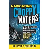 Navigating Choppy Waters: A Basic Training Guide to Understanding and Maximizing Veterans’’ Disability Claims
