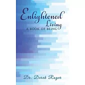 Enlightened Living: A Book of Being