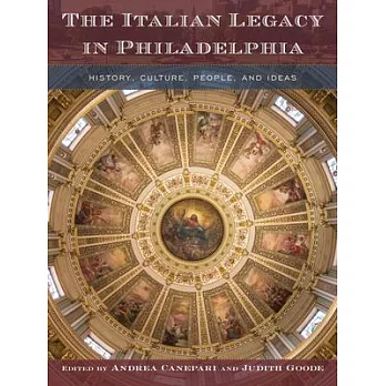 The Italian Legacy in Philadelphia: History, Culture, People, and Ideas
