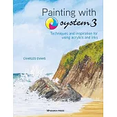 Painting with System 3: Techniques and Inspiration for Using Inks and Acrylics