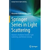 Springer Series in Light Scattering: Volume 6: Radiative Transfer, Light Scattering, and Remote Sensing