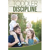Toddlers Discipline: How to Grow Disciplined and Respectful Children without Power Struggles. Including some Parenting Scripts to Raise Goo