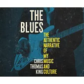 The Blues: The Authentic Narrative of My Music and Culture