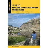 Hiking the Absaroka-Beartooth Wilderness: A Guide to the Area’’s Greatest Hiking Adventures