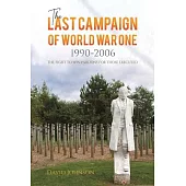 The Last Campaign of World War One: 1990-2006