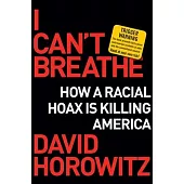 I Can’’t Breathe: How a Racial Hoax Is Dividing America