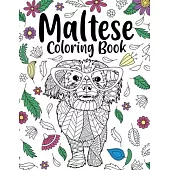 Maltese Coloring Book: Adult Coloring Book, Animal Coloring Book, Floral Mandala Coloring Pages, Quotes Coloring Book, Maltese Lover Gift
