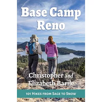 Base Camp Reno: 101 Hikes from Sage to Snow