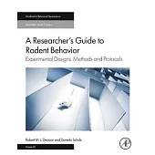 A Researcher’’s Guide to Rodent Behavior, Volume 32: Experimental Designs, Methods and Protocols