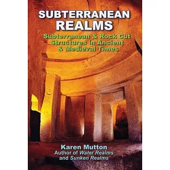 Subterranean Realms: Subterranean & Rock Cut Structures in Ancient & Medieval Times