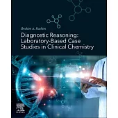 Diagnostic Reasoning: Laboratory-Based Case Studies in Clinical Chemistry