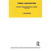 Tribal Innovators: Tswana Chiefs and Social Change 1795-1940