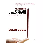Handbook of Project Management: A Complete Guide for Beginners to Professionals