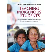 Teaching Indigenous Students: Cultural Awareness and Classroom Strategies for Improving Learning Outcomes