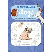 Ten-Step Drawing: Dogs: Learn to Draw 60 Canines in 10 Easy Steps!