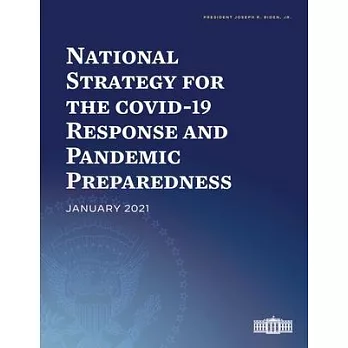 The National Strategy for the Covid-19 Response and Pandemic Preparedness: January 2021
