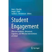 Student Engagement: Effective Academic, Behavioral, Cognitive, and Affective Interventions at School