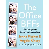 The Office Bffs: Tales of the Office from Two Best Friends Who Were There