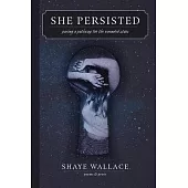 SHE PERSISTED - Paving a Pathway for the Wounded Stars
