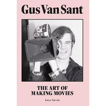 Gus Van Sant: Making Movies in and Out of Hollywood