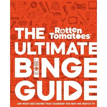 Rotten Tomatoes: The Ultimate Binge Guide: 200 Groundbreaking Classics, Smart Comedies, and Seminal Dramas That Changed TV Forever