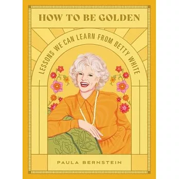 How to Be Golden: Lessons We Can Learn from Betty White