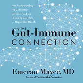 The Gut-Immune Connection: How Understanding Why We’’re Sick Can Help Us Regain Our Health