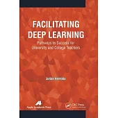 Facilitating Deep Learning: Pathways to Success for University and College Teachers