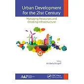 Urban Development for the 21st Century: Managing Resources and Creating Infrastructure