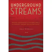 Underground Streams: National-Conservatives After World War II in Communist Hungary and Eastern Europe