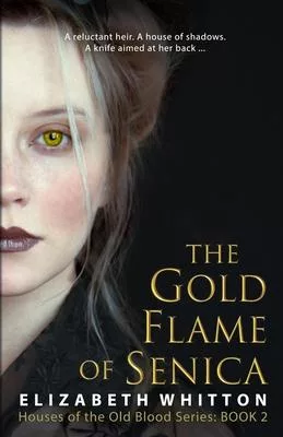 The Gold Flame of Senica: Houses of the Old Blood Series: Book 2