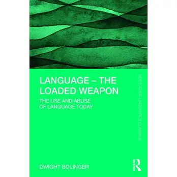 Language - The Loaded Weapon: The Use and Abuse of Language Today