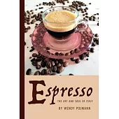 Espresso: The Art and Soul of Italy