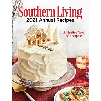 Southern Living 2021 Annual Recipes: An Entire Year of Recipes