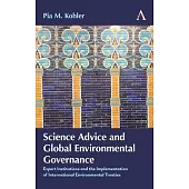 Science Advice and Global Environmental Governance: Expert Institutions and the Implementation of International Environmental Treaties