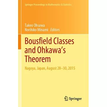 Bousfield Classes and Ohkawa’’s Theorem: Nagoya, Japan, August 28-30, 2015
