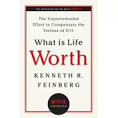What Is Life Worth?: The Inside Story of the 9/11 Fund and Its Effort to Compensate the Victims of September 11th
