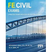 Ppi Fe Civil Exams--Five Full Practice Exams with Step-By-Step Solutions
