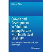Growth and Development in Adulthood Among Persons with Intellectual Disability: New Frontiers in Theory, Research, and Intervention