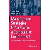 Management Strategies to Survive in a Competitive Environment: How to Improve Company Performance