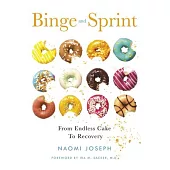 Binge and Sprint: From Endless Cake to Recovery