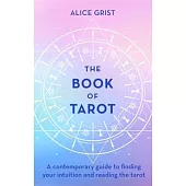 The Book of Tarot: A Contemporary Guide to Finding Your Intuition and Reading the Tarot