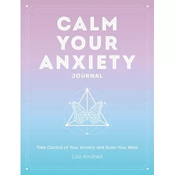 Calm Your Anxiety Journal: A Guided Journal with Gentle Prompts for Soothing Stress and Quieting Your Anxiety
