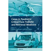 Cases in Paediatric Critical Care Transfer and Retrieval Medicine