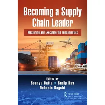 Becoming a Supply Chain Leader: Mastering the Fundamentals and Executing