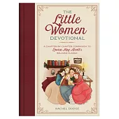The Little Women Devotional: A Chapter-By-Chapter Companion to Louisa May Alcott’’s Beloved Classic