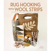 Rug Hooking with Wool Strips: 20 Contemporary Projects for the Modern Rug Hooker