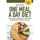 One Meal a Day Diet: Lose Up to One Pound Per Day the Scientifically-Proven Easy Way