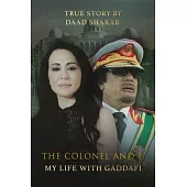 Gaddafi and Me: My Life with the Colonel