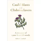 Cauld Blasts and Clishmaclavers: A Treasury of 1,000 Scottish Words